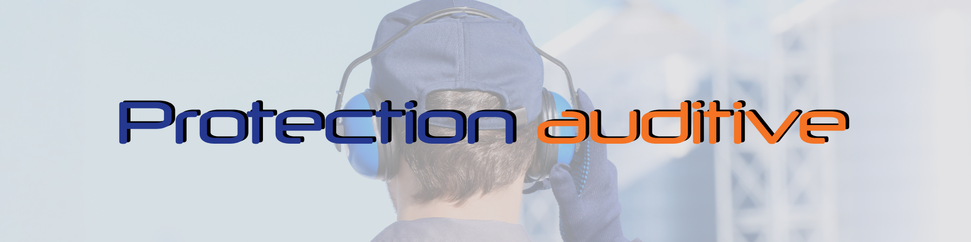 Header-4 Protection auditive